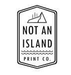 Not An Island Print Co.